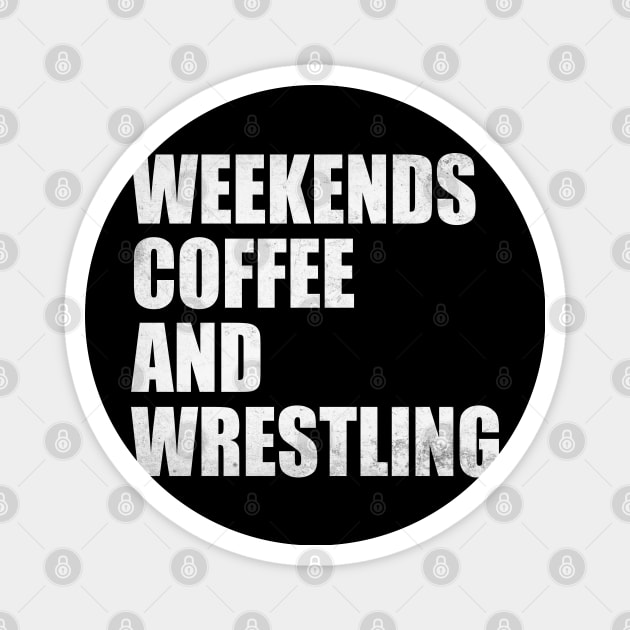 Weekends Coffee And Wrestling Funny Wrestling Lover Wrestler Magnet by WildFoxFarmCo